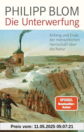 Die Unterwerfung: Anfang und Ende der menschlichen Herrschaft über die Natur