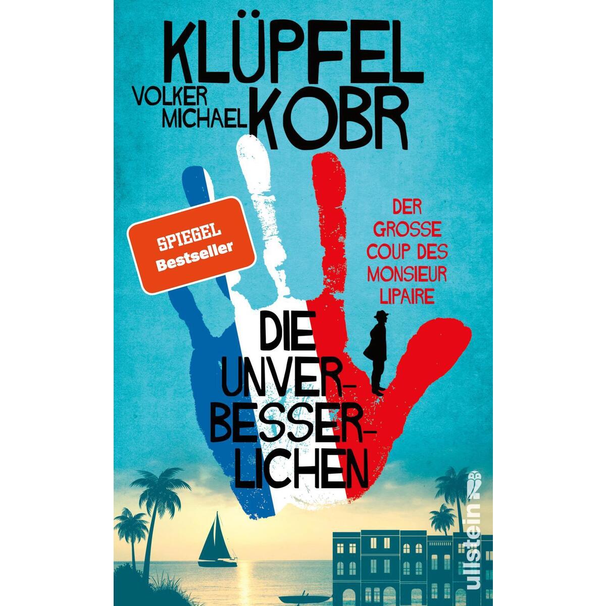 Die Unverbesserlichen Die Unverbesserlichen von Ullstein Verlag GmbH