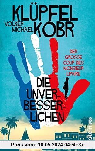 Die Unverbesserlichen – Der große Coup des Monsieur Lipaire: Neues vom Bestseller-Duo – eine herrlich schräge Gaunerkomödie an der Côte d‘Azur