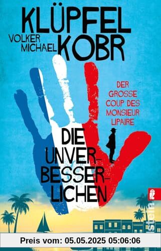 Die Unverbesserlichen – Der große Coup des Monsieur Lipaire: Neues vom Bestseller-Duo – eine herrlich schräge Gaunerkomödie an der Côte d‘Azur