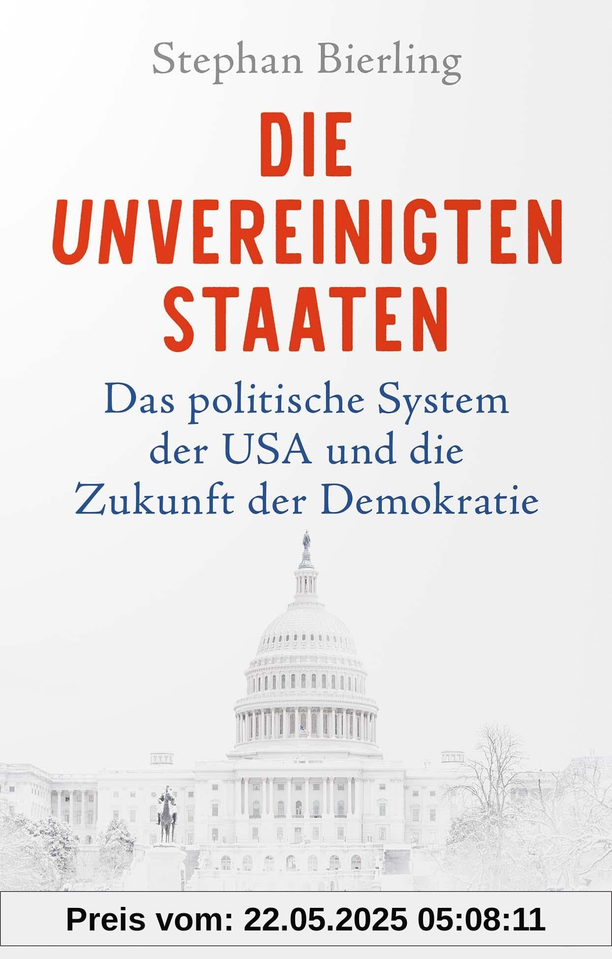 Die Unvereinigten Staaten: Das politische System der USA und die Zukunft der Demokratie Die Unvereinigten Staaten: Das politische System der USA und die Zukunft der Demokratie