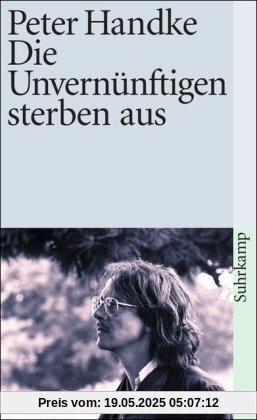 Die Unvernünftigen sterben aus (suhrkamp taschenbuch)