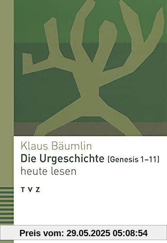 Die Urgeschichte (Genesis 1–11) heute lesen