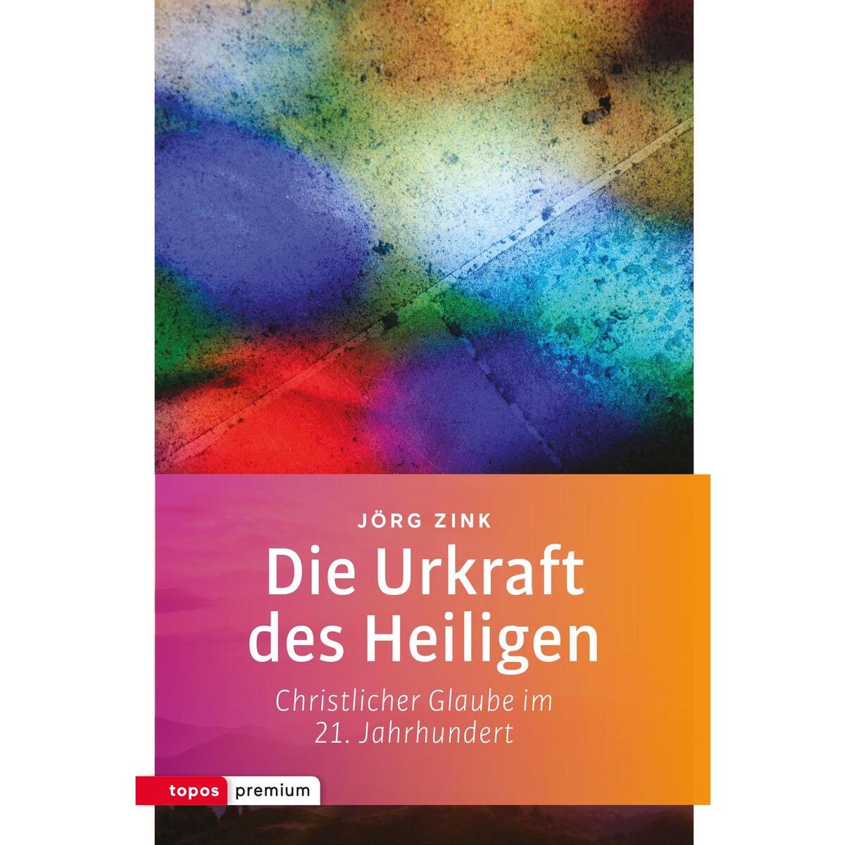 Die Urkraft des Heiligen Die Urkraft des Heiligen von Topos, Verlagsgem.