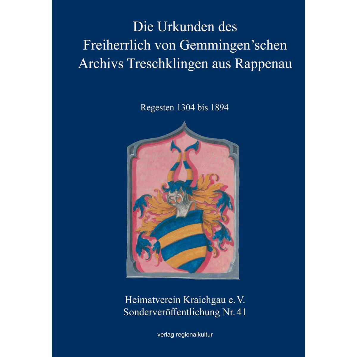 Die Urkunden des Freiherrlich von Gemmingen'schen Archivs Treschklingen aus Rapp... Die Urkunden des Freiherrlich von Gemmingen'schen Archivs Treschklingen aus Rapp... von Regionalkultur Verlag Gmb