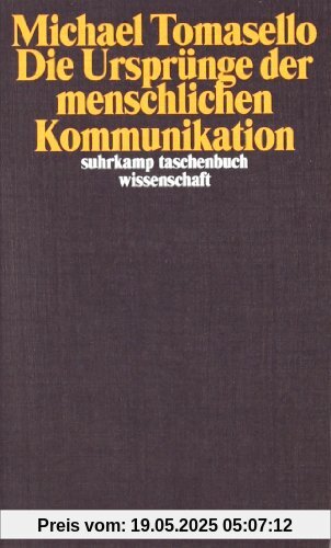 Die Ursprünge der menschlichen Kommunikation (suhrkamp taschenbuch wissenschaft)