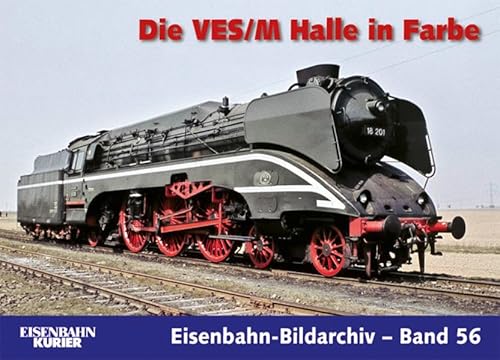 Die VES/M Halle in Farbe (Eisenbahn-Bildarchiv) von EK-Verlag ein Imprint von EK-Medien GmbH