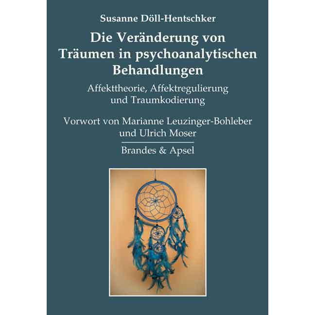 Die Veränderung von Träumen in psychoanalytischen Behandlungen Die Veränderung von Träumen in psychoanalytischen Behandlungen von Brandes + Apsel Verlag Gm