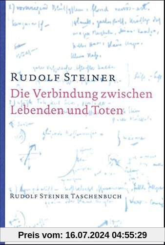 Die Verbindung zwischen Lebenden und Toten: Acht Einzelvorträge zwischen dem 16. Februar und 3. Dezember 1916 in verschiedenen Städten (Rudolf Steiner Taschenbücher aus dem Gesamtwerk)