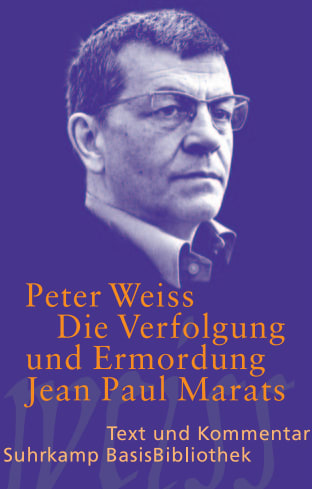 Die Verfolgung und Ermordung Jean Paul Marats dargestellt durch die Schauspielgruppe des Hospizes zu Charenton unter Anleitung des Herrn de Sade Die Verfolgung und Ermordung Jean Paul Marats dargestellt durch die Schauspielgruppe des Hospizes zu Charenton unter Anleitung des Herrn de Sade von Suhrkamp Verlag