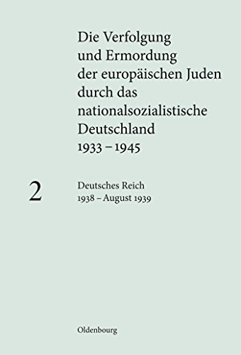 Deutsches Reich 1938 – August 1939: Deutsches Reich 1938 - August 1939. Hrsg. im Auftr. d. Bundesarchivs, d. Instituts f. Zeitgeschichte u. d. ... nationalsozialistische Deutschland 1933–1945) von Walter de Gruyter