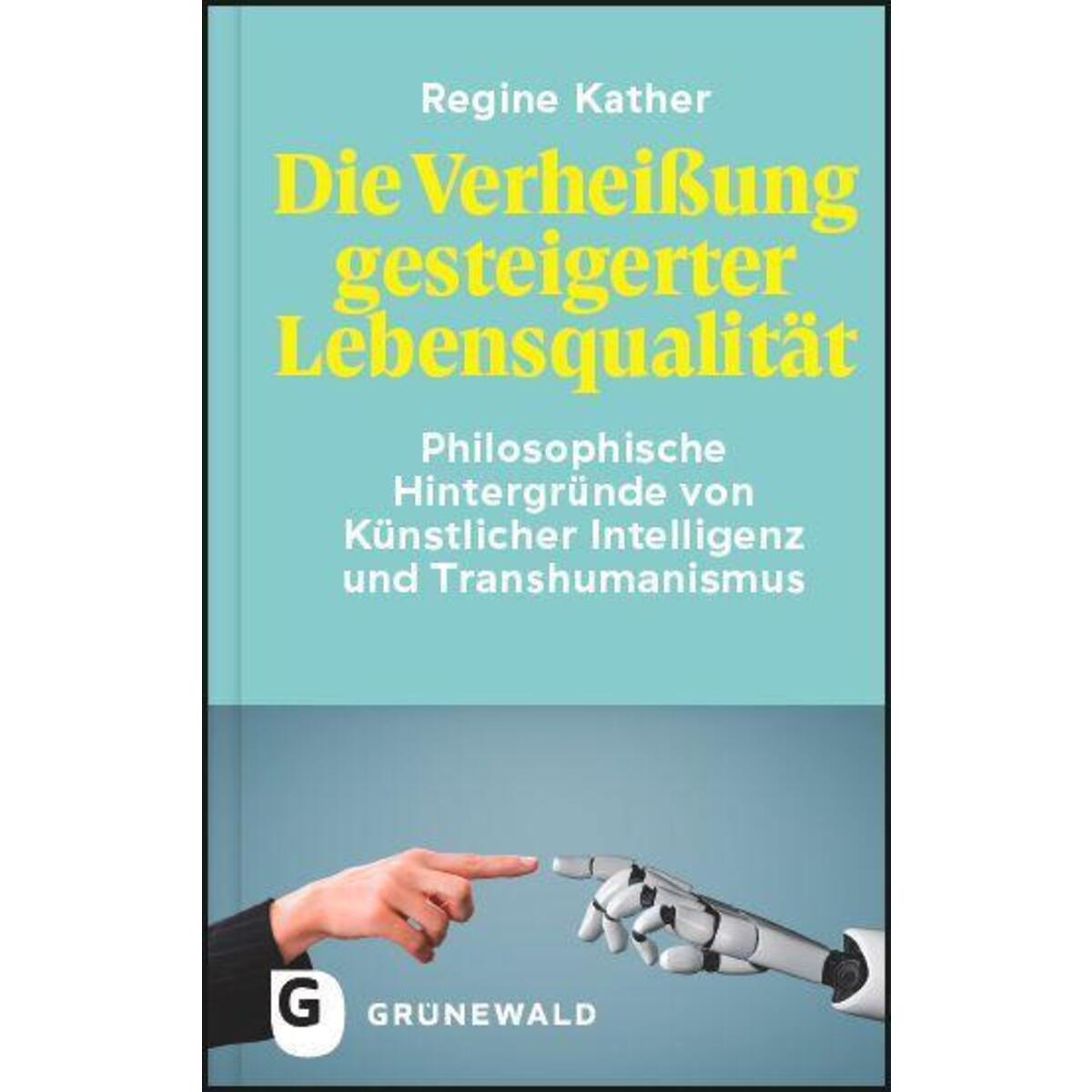 Die Verheißung gesteigerter Lebensqualität von Matthias-Grünewald-Verlag