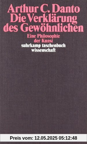 Die Verklärung des Gewöhnlichen: Eine Philosophie der Kunst (suhrkamp taschenbuch wissenschaft)