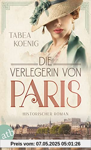 Die Verlegerin von Paris: Historischer Roman