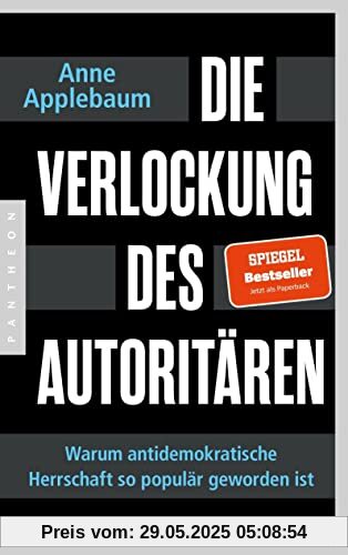 Die Verlockung des Autoritären: Warum antidemokratische Herrschaft so populär geworden ist