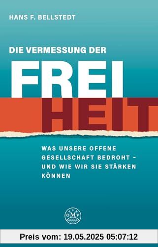 Die Vermessung der Freiheit: Was unsere offene Gesellschaft bedroht und wie wir sie stärken können