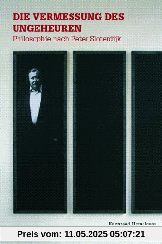 Die Vermessung des Ungeheuren: Philosophie nach Peter Sloterdijk