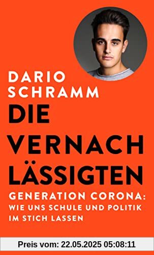 Die Vernachlässigten: Generation Corona: Wie uns Schule und Politik im Stich lassen. Die Streitschrift eines Corona-Abiturienten Die Vernachlässigten: Generation Corona: Wie uns Schule und Politik im Stich lassen. Die Streitschrift eines Corona-Abiturienten