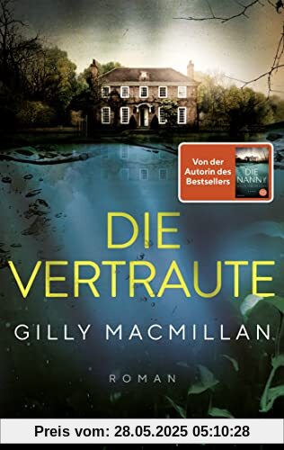 Die Vertraute: Roman - Von der Autorin des SPIEGEL-Bestsellers »Die Nanny« Die Vertraute: Roman - Von der Autorin des SPIEGEL-Bestsellers »Die Nanny«
