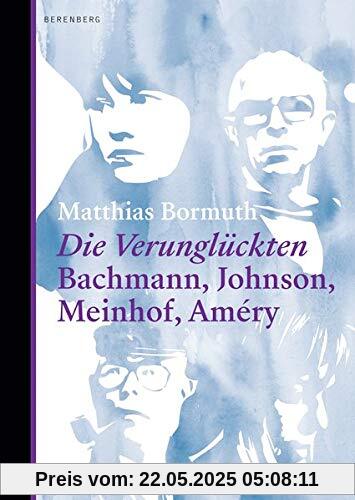 Die Verunglückten: Bachmann, Johnson, Meinhof, Améry