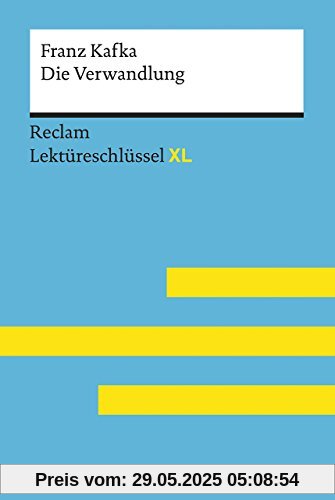 Die Verwandlung von Franz Kafka: Lektüreschlüssel mit Inhaltsangabe, Interpretation, Prüfungsaufgaben mit Lösungen, Lernglossar. (Reclam Lektüreschlüssel XL)