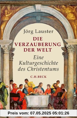 Die Verzauberung der Welt: Eine Kulturgeschichte des Christentums