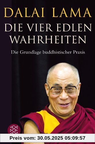 Die Vier Edlen Wahrheiten: Die Grundlage buddhistischer Praxis