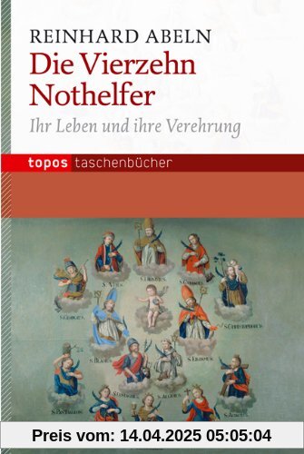 Die Vierzehn Nothelfer: Ihr Leben und ihre Verehrung