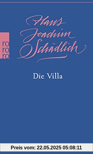Die Villa: «Einer der ganz Großen in der zeitgenössischen deutschen Literatur.» (Die Zeit) (Schädlich: Gesammelte Werke, Band 13)