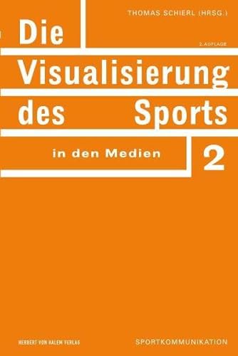 Die Visualisierung des Sports in den Medien (Sportkommunikation) von Herbert von Halem Verlag