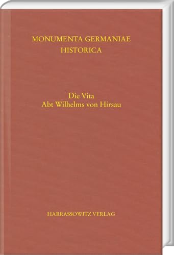 Die Vita Abt Wilhelms von Hirsau (MGH - Scriptores Rerum Germanicarum in Usum Scholarum Separatim Editi) von Harrassowitz Verlag