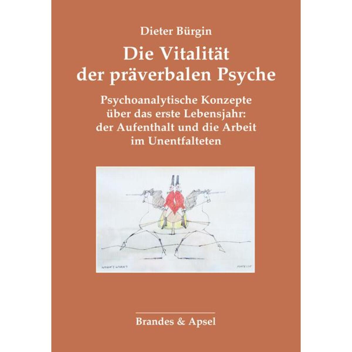 Die Vitalität der präverbalen Psyche Die Vitalität der präverbalen Psyche von Brandes + Apsel Verlag Gm