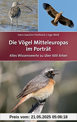 Die Vögel Mitteleuropas im Porträt: Alles Wissenswerte zu über 600 Arten Die Vögel Mitteleuropas im Porträt: Alles Wissenswerte zu über 600 Arten