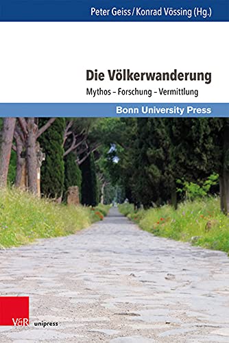 Die Völkerwanderung: Mythos - Forschung - Vermittlung (Wissenschaft und Lehrerbildung, Band 5) von V & R Unipress GmbH