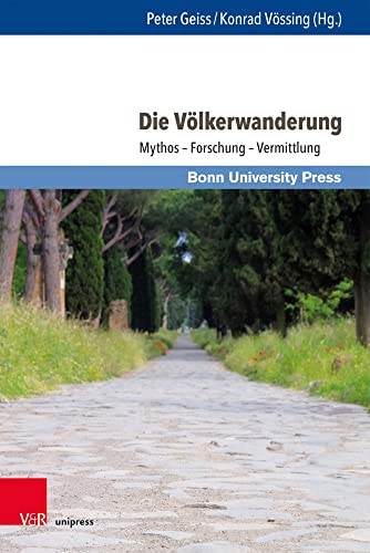 Die Völkerwanderung: Mythos - Forschung - Vermittlung (Wissenschaft und Lehrerbildung, Band 5) von V&R unipress