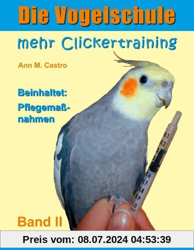 Die Vogelschule. Mehr Clickertraining für Papageien, Sittiche und andere Vögel