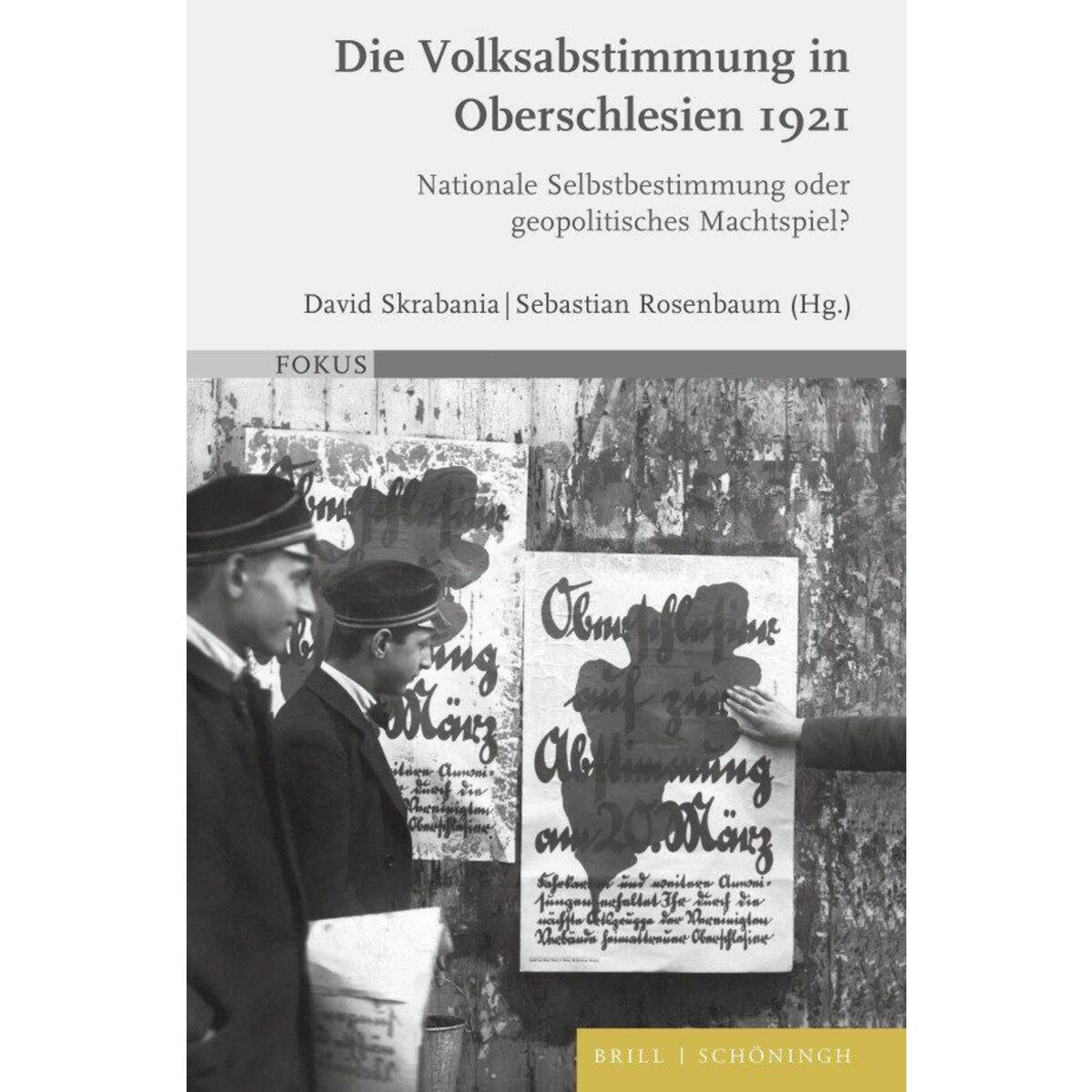 Die Volksabstimmung in Oberschlesien 1921 Die Volksabstimmung in Oberschlesien 1921 von Brill I Schoeningh