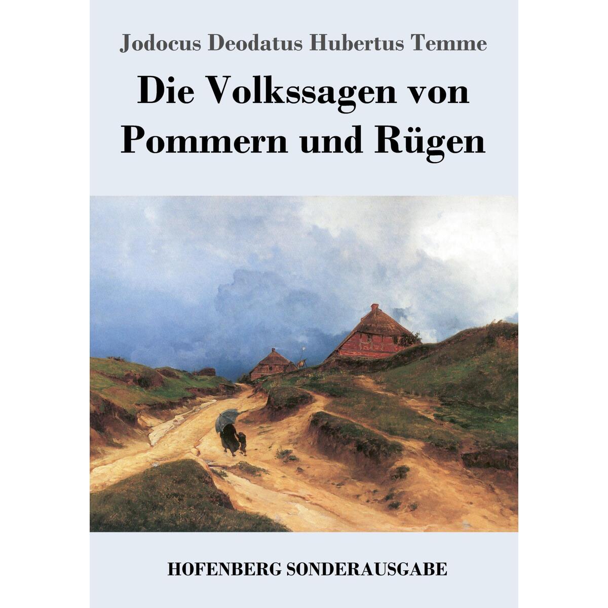 Die Volkssagen von Pommern und Rügen Die Volkssagen von Pommern und Rügen von Hofenberg