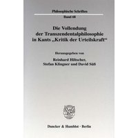 Die Vollendung der Transzendentalphilosophie in Kants 'Kritik der Urteilskraft'.