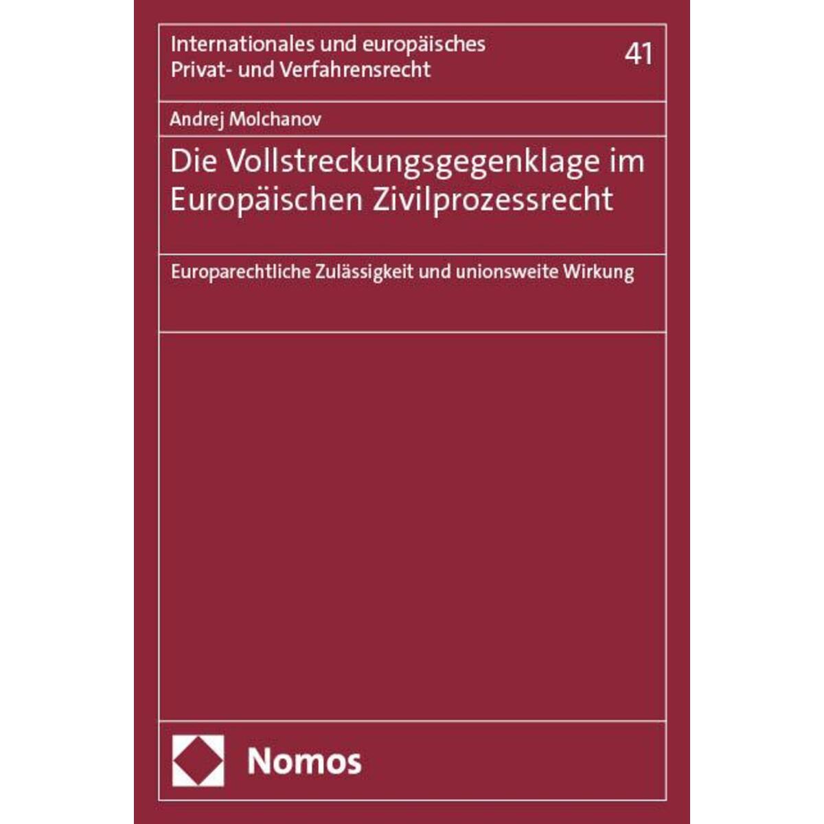 Die Vollstreckungsgegenklage im Europäischen Zivilprozessrecht Die Vollstreckungsgegenklage im Europäischen Zivilprozessrecht von Nomos Verlags GmbH