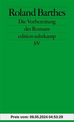 Die Vorbereitung des Romans: Vorlesung am Collège de France 1978-1979 und 1979-1980 (edition suhrkamp)