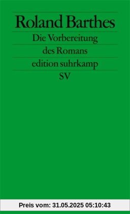 Die Vorbereitung des Romans: Vorlesung am Collège de France 1978-1979 und 1979-1980 (edition suhrkamp)