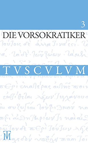 Die Vorsokratiker 3: Band 3. Griechisch - Deutsch (Sammlung Tusculum, Band 3)
