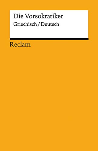 Die Vorsokratiker. Griechisch/Deutsch: Originalversion mit deutscher Übersetzung – 14173 – Überarb. und erw. Neuausgabe 2021 (Reclams Universal-Bibliothek) von Reclam Philipp Jun.