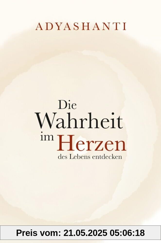 Das Wesentliche.: Die Wahrheit im Herzen des Lebens entdecken