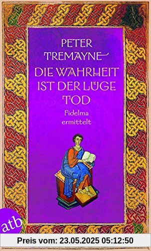 Die Wahrheit ist der Lüge Tod: Fidelma ermittelt (Schwester Fidelma ermittelt, Band 28)