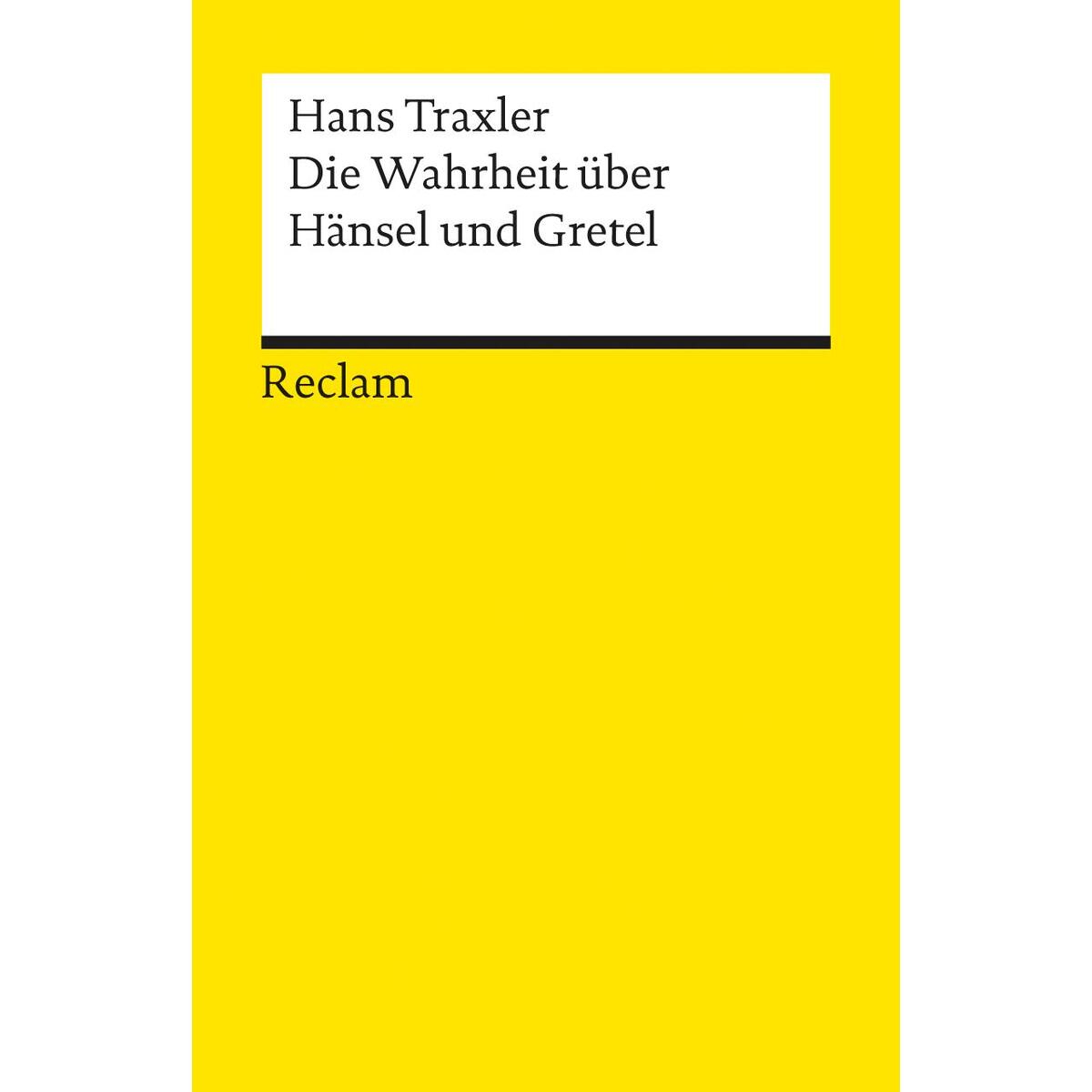 Die Wahrheit über Hänsel und Gretel Die Wahrheit über Hänsel und Gretel von Reclam Philipp Jun.