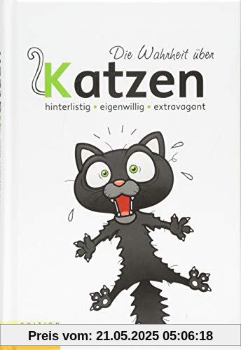 Die Wahrheit über Katzen: hinterlistig - eigenwillig - treffsicher