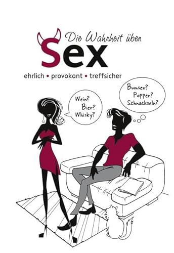 Die Wahrheit über Sex: Ehrlich, Provokant, Treffsicher Die Wahrheit über Sex: Ehrlich, Provokant, Treffsicher