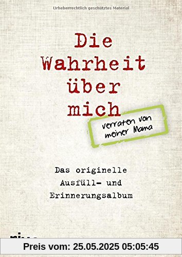 Die Wahrheit über mich - verraten von meiner Mama: Das originelle Ausfüll- und Erinnerungsalbum